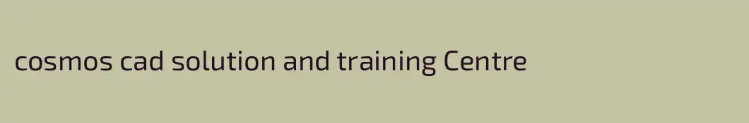 cosmos cad solution and training Centre